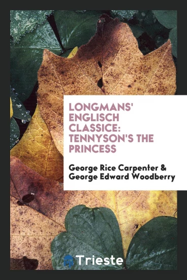 Longmans' Englisch Classice: Tennyson's the Princess