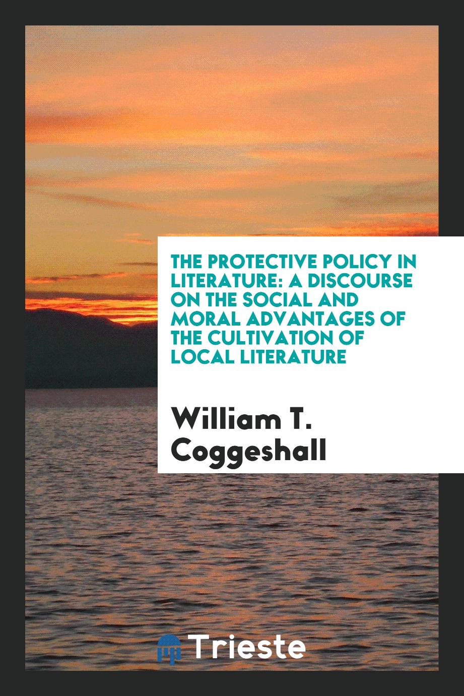 The Protective Policy in Literature: A Discourse on the Social and Moral Advantages of the Cultivation of Local Literature