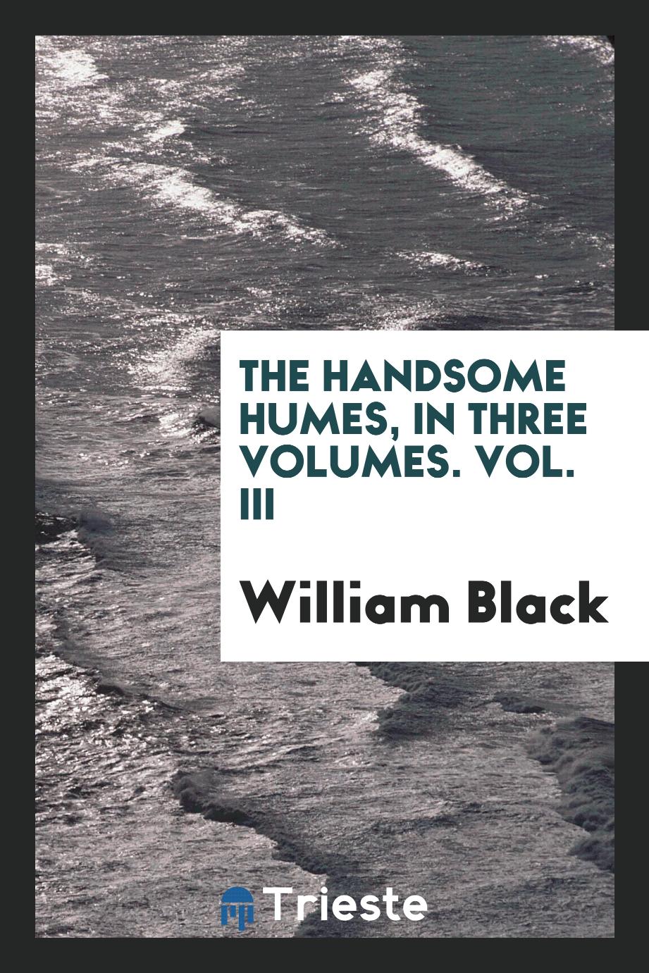 The handsome Humes, In three volumes. Vol. III