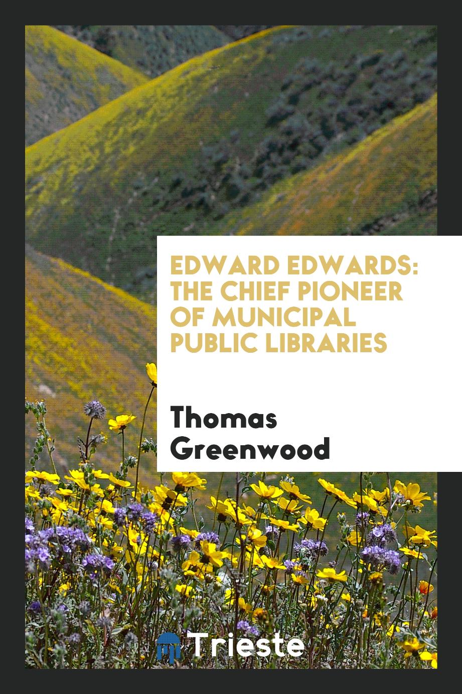 Edward Edwards: The Chief Pioneer of Municipal Public Libraries