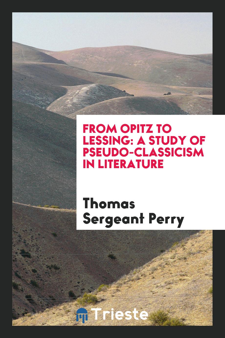 From Opitz to Lessing: a study of pseudo-classicism in literature