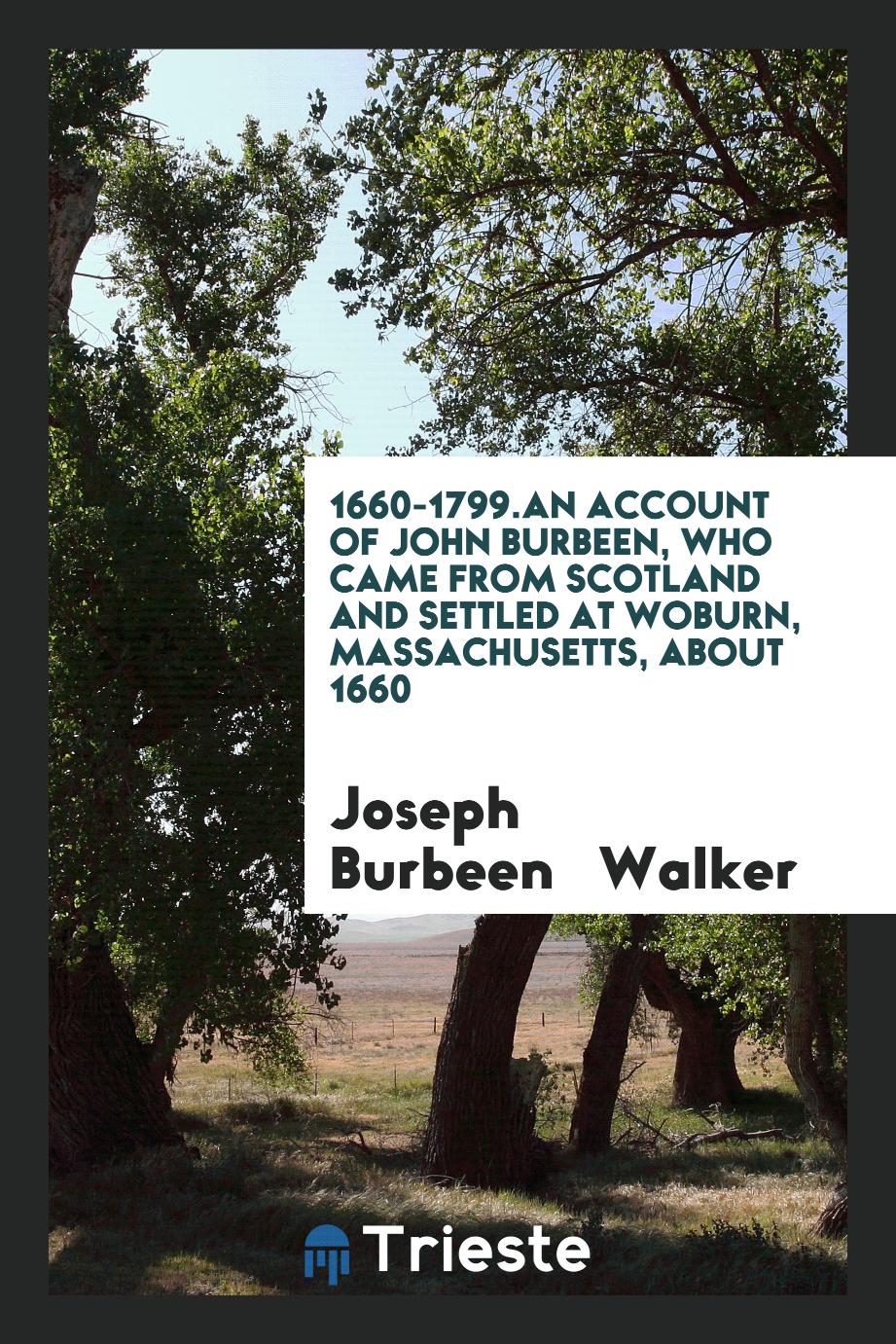 1660-1799.An Account of John Burbeen, who Came from Scotland and Settled at Woburn, Massachusetts, about 1660