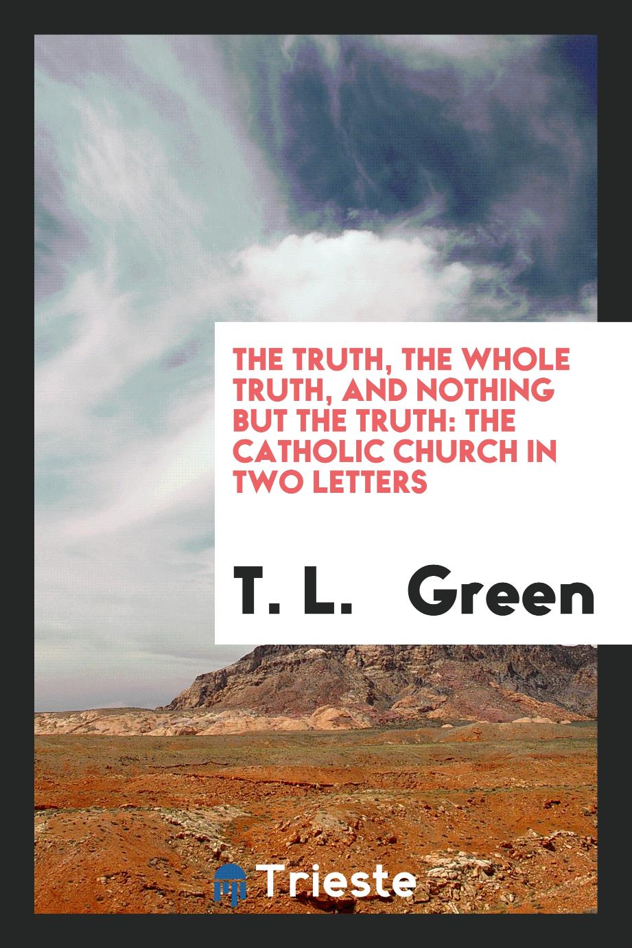 The truth, the whole truth, and nothing but the truth: The Catholic Church in two letters
