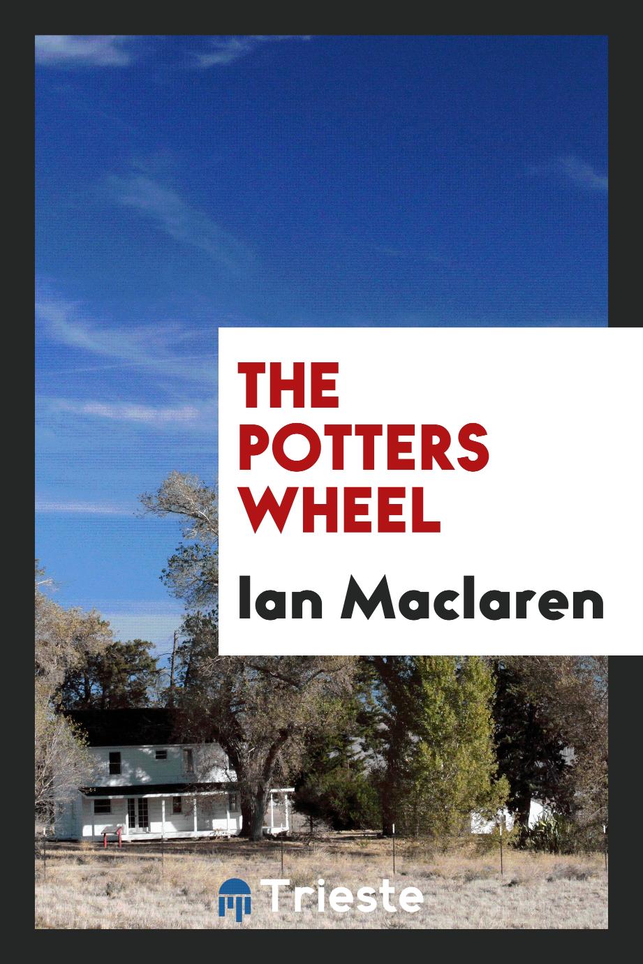 Ian  Maclaren - The potters wheel