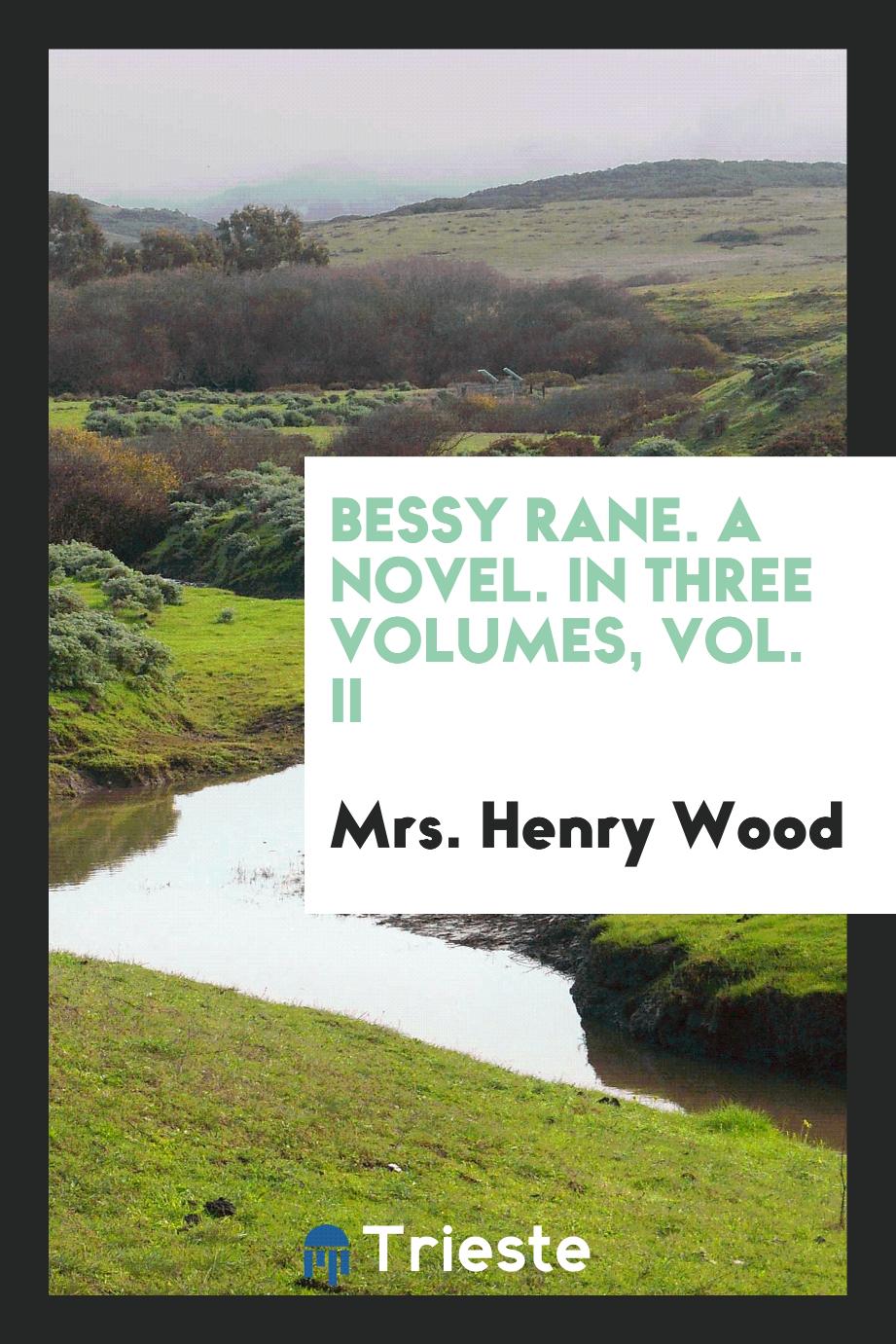 Bessy Rane. A Novel. In Three Volumes, Vol. II