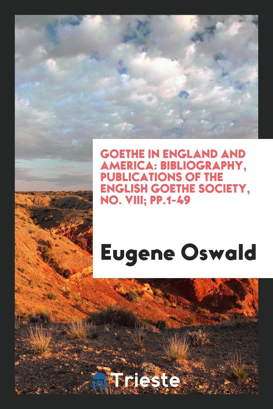 Goethe in England and America: Bibliography, Publications of the English Goethe Society, No. VIII; pp.1-49