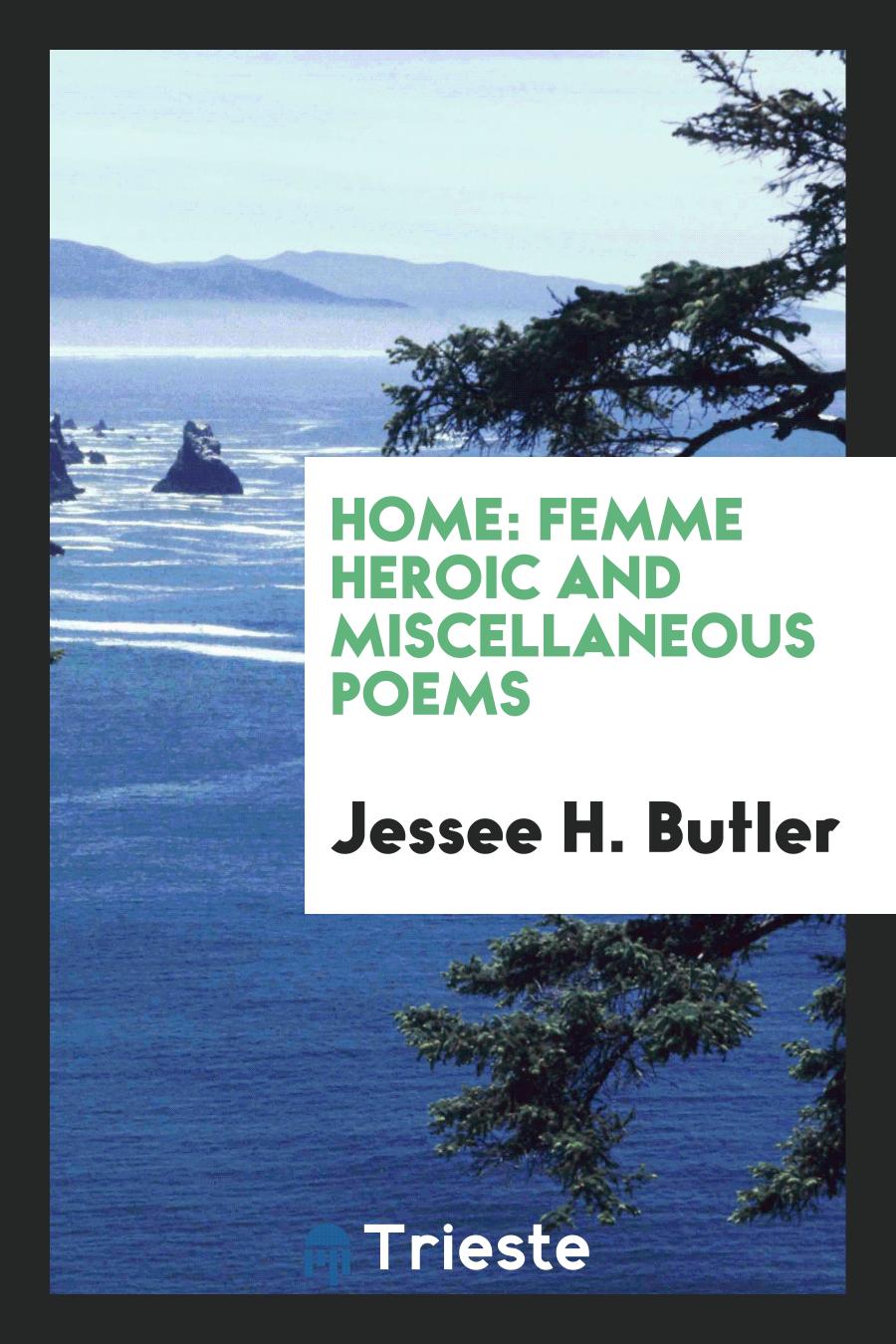 Home: Femme Heroic and Miscellaneous Poems