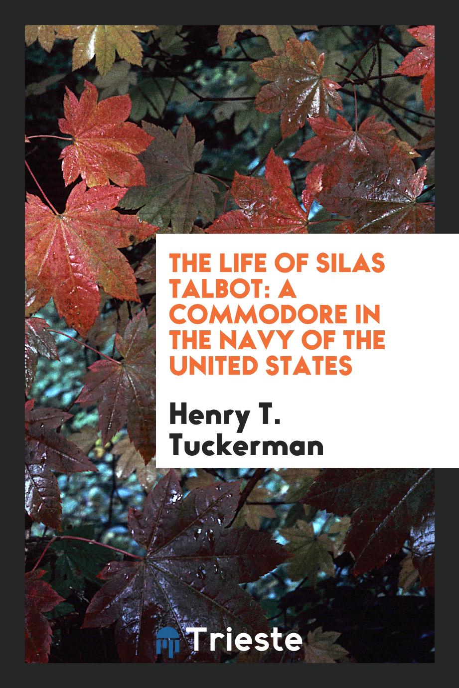 The Life of Silas Talbot: A Commodore in the Navy of the United States