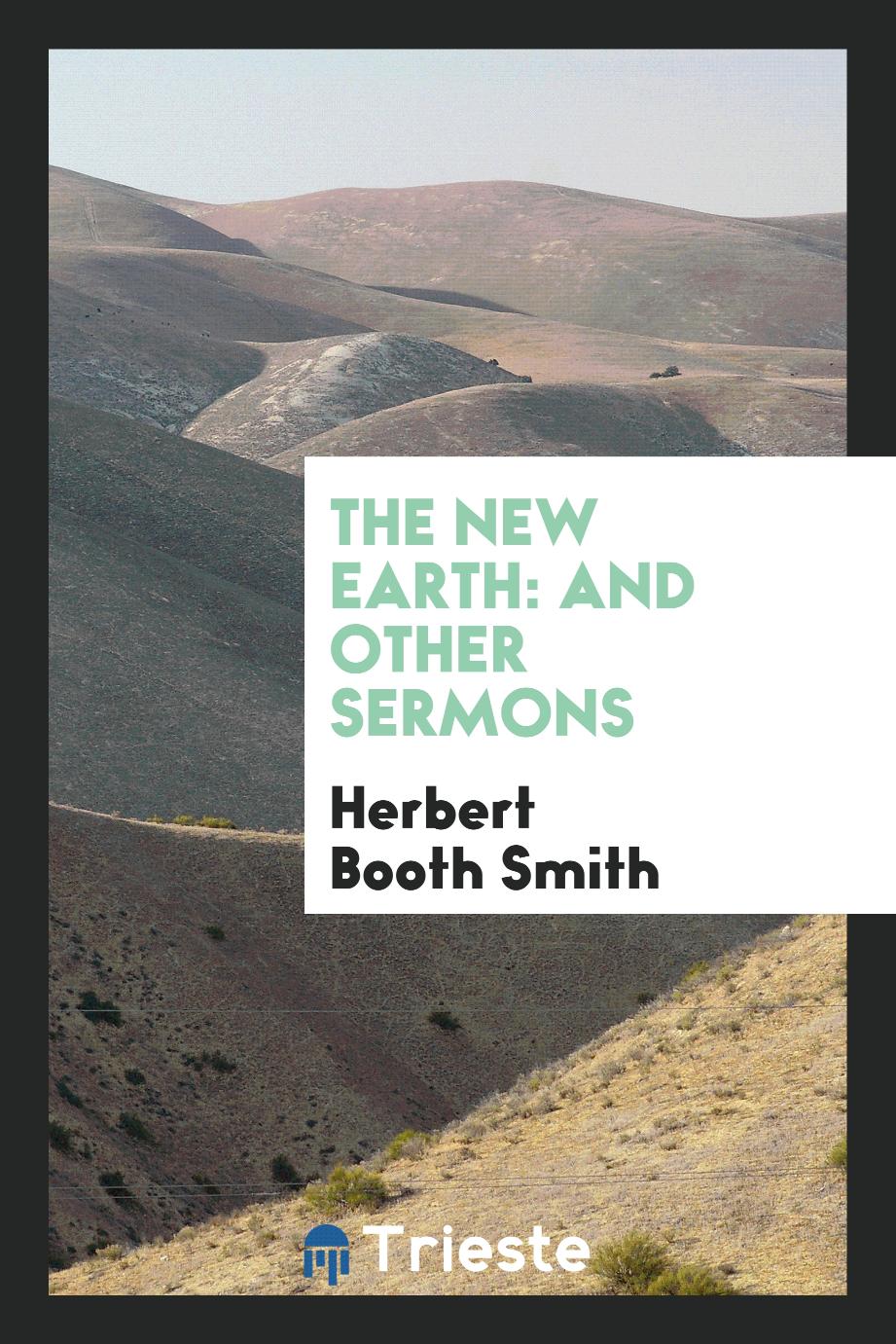 The new earth: and other sermons