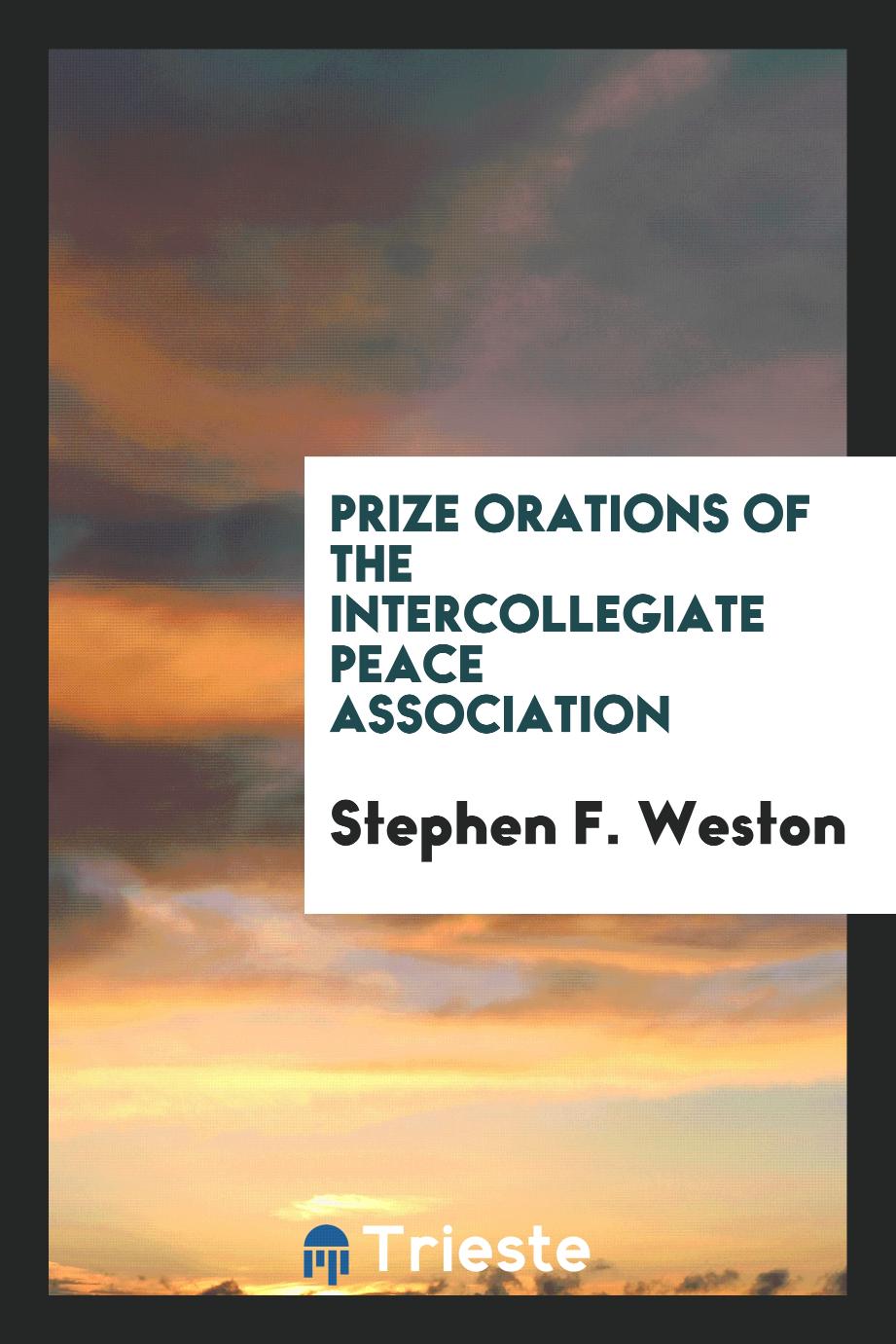 Prize orations of the Intercollegiate peace association