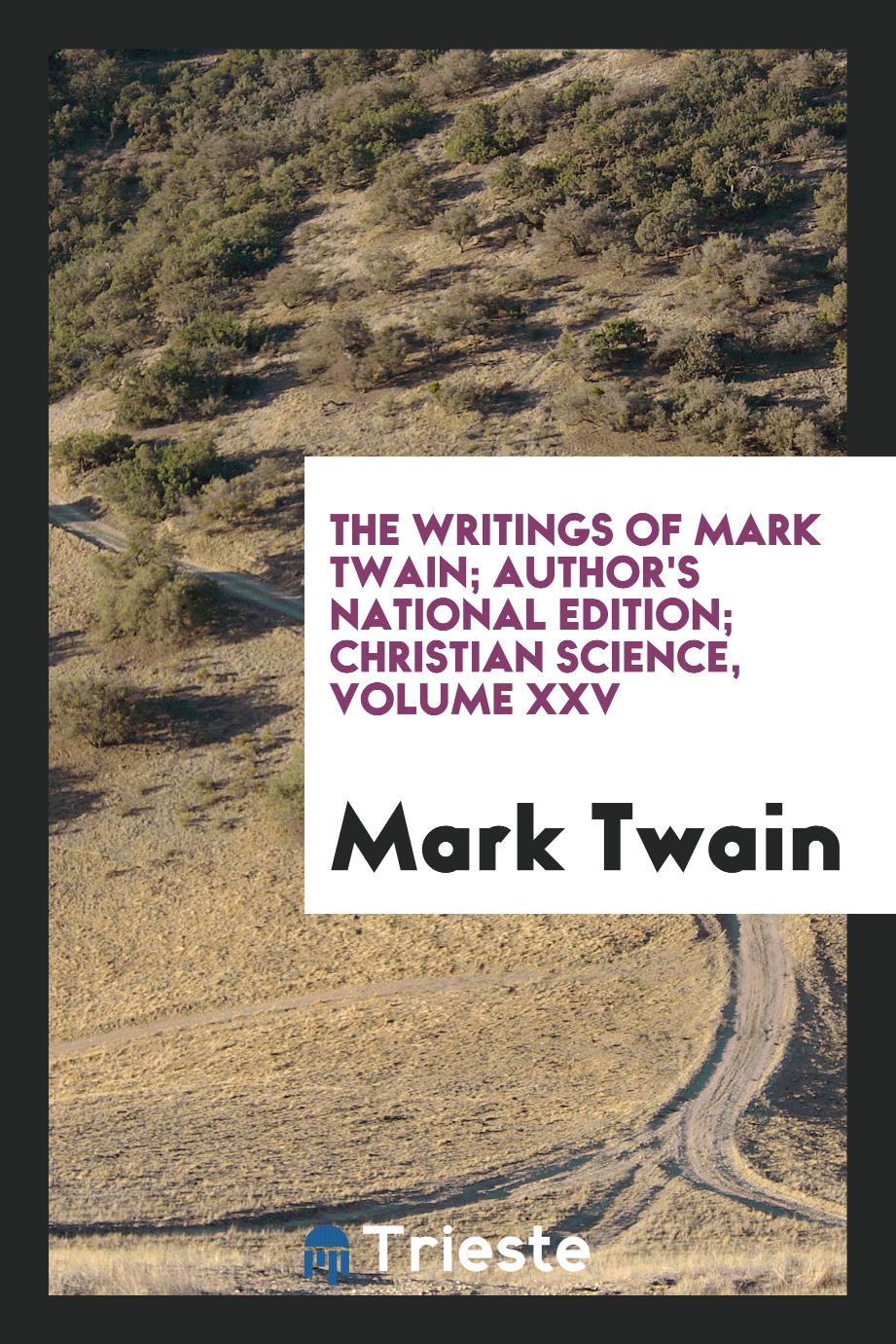 Mark Twain - The writings of Mark Twain; author's national edition; Christian Science, Volume XXV