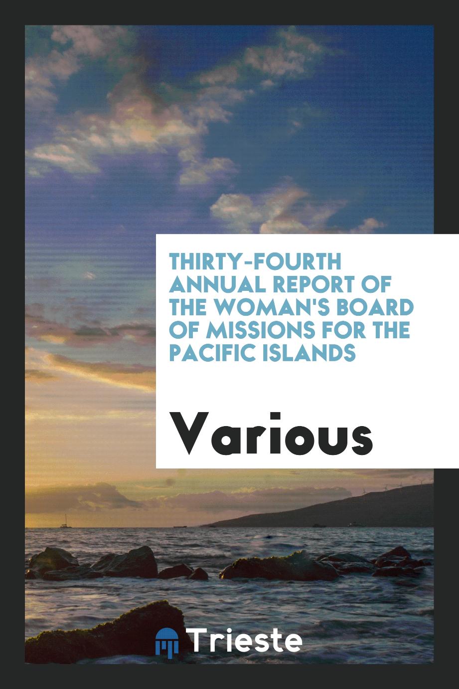 Thirty-fourth Annual Report of the woman's board of missions for the Pacific Islands