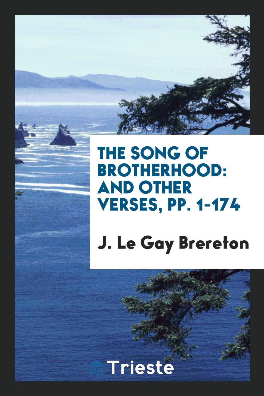 The Song of Brotherhood: And Other Verses, pp. 1-174