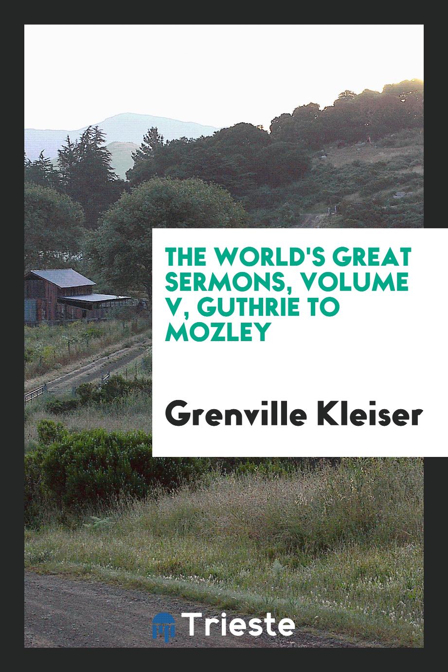 The World's Great Sermons, Volume V, Guthrie to Mozley