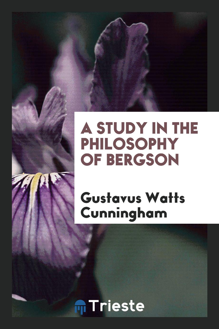 A study in the philosophy of Bergson