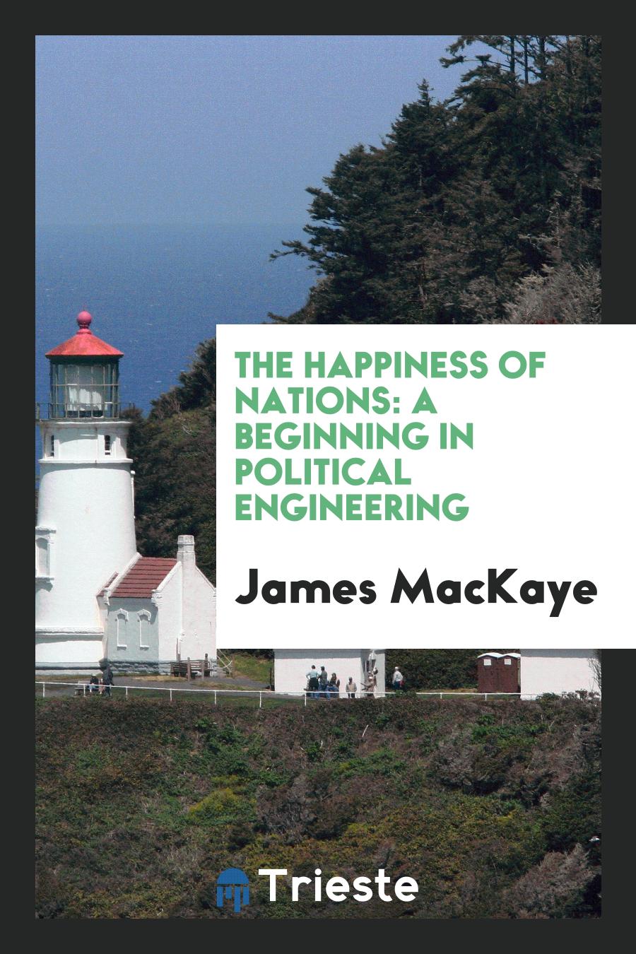 The Happiness of Nations: A Beginning in Political Engineering