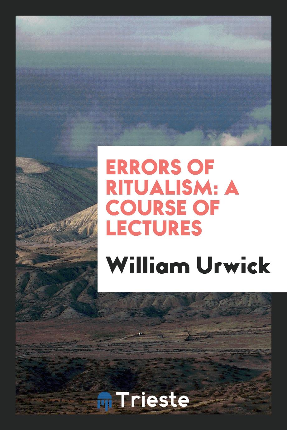Errors of Ritualism: A Course of Lectures