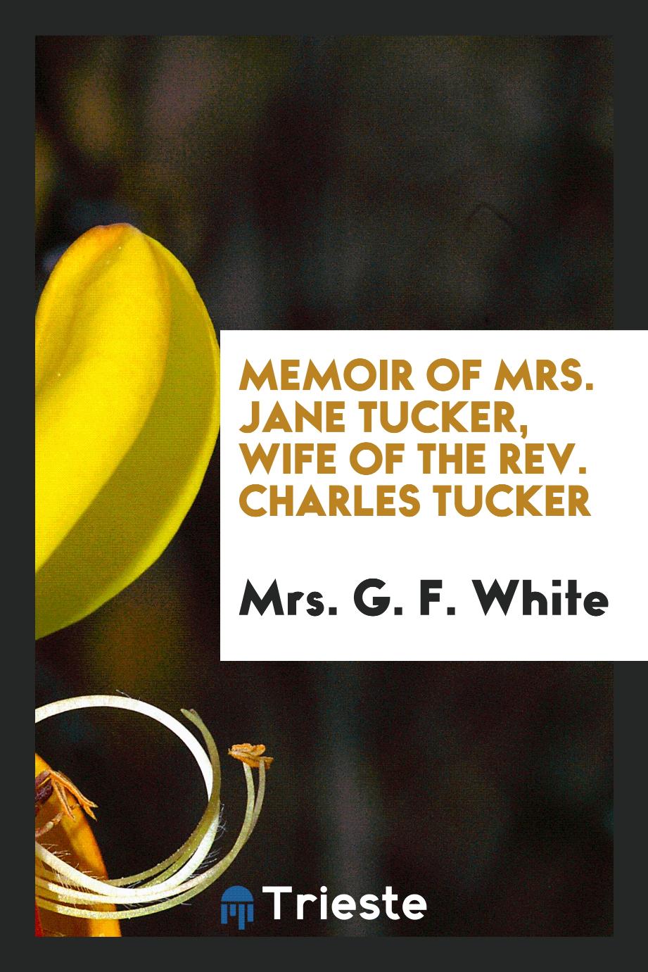 Memoir of Mrs. Jane Tucker, Wife of the Rev. Charles Tucker