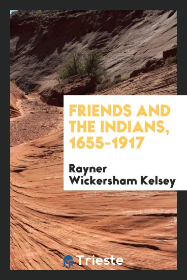 Friends and the Indians, 1655-1917