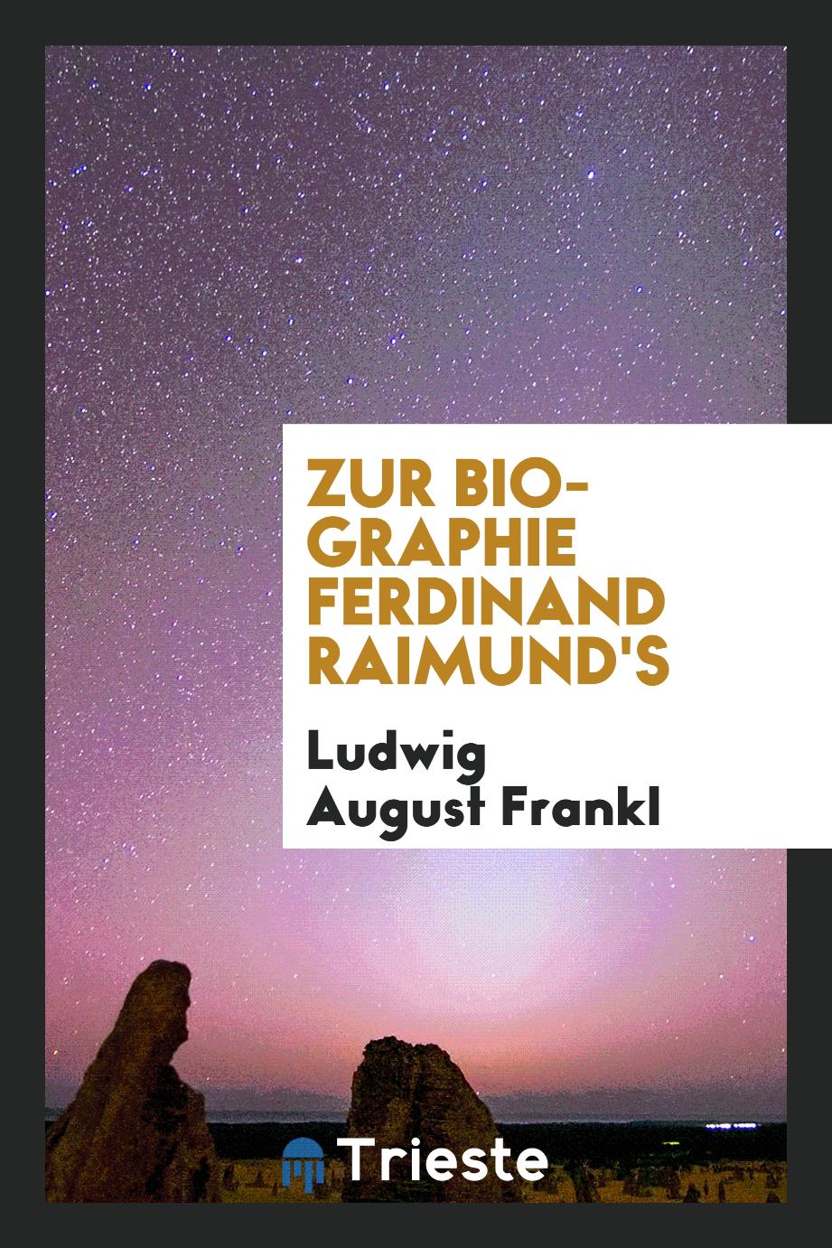 Zur Biographie Ferdinand Raimund's