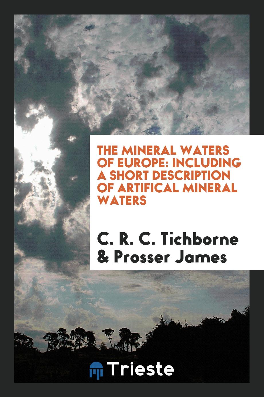 The Mineral Waters of Europe: Including a Short Description of Artifical Mineral Waters