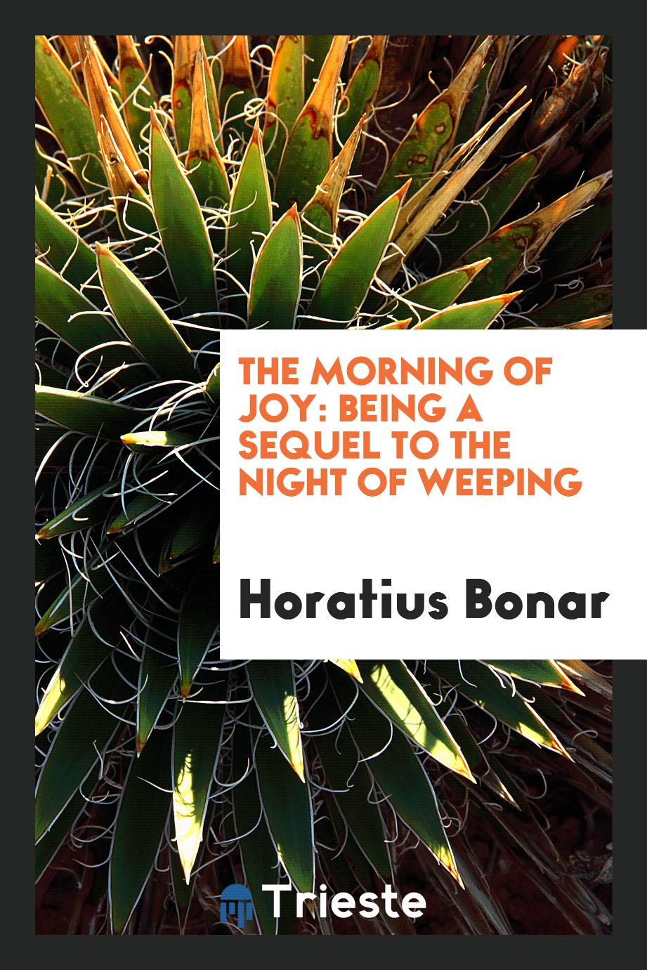 The Morning of Joy: Being a Sequel to the Night of Weeping