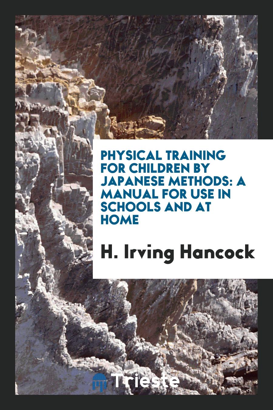 Physical Training for Children by Japanese Methods: A Manual for Use in Schools and at Home