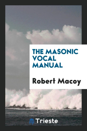 The Masonic Vocal Manual