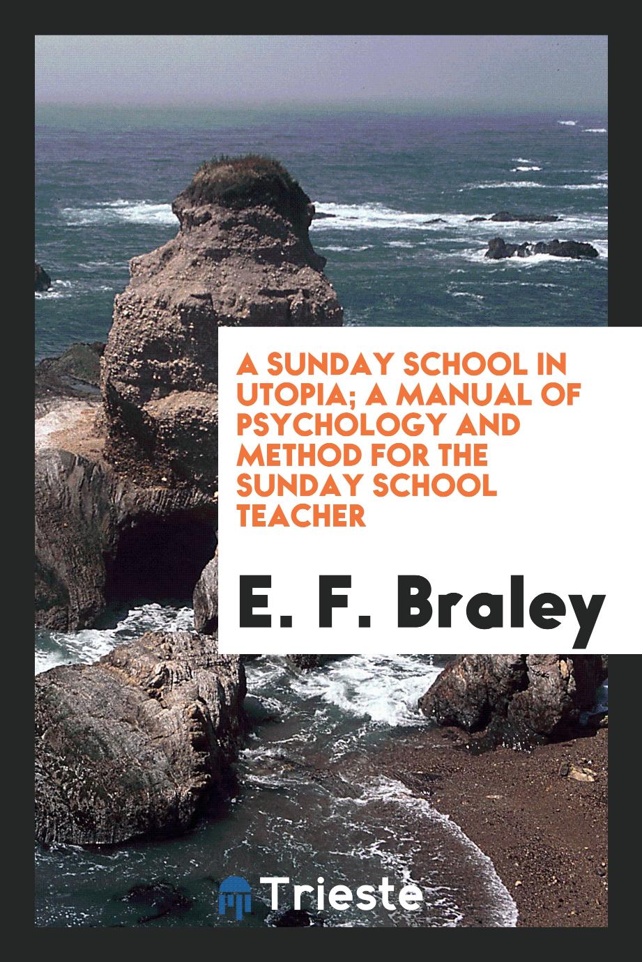 A Sunday school in Utopia; a manual of psychology and method for the Sunday school teacher