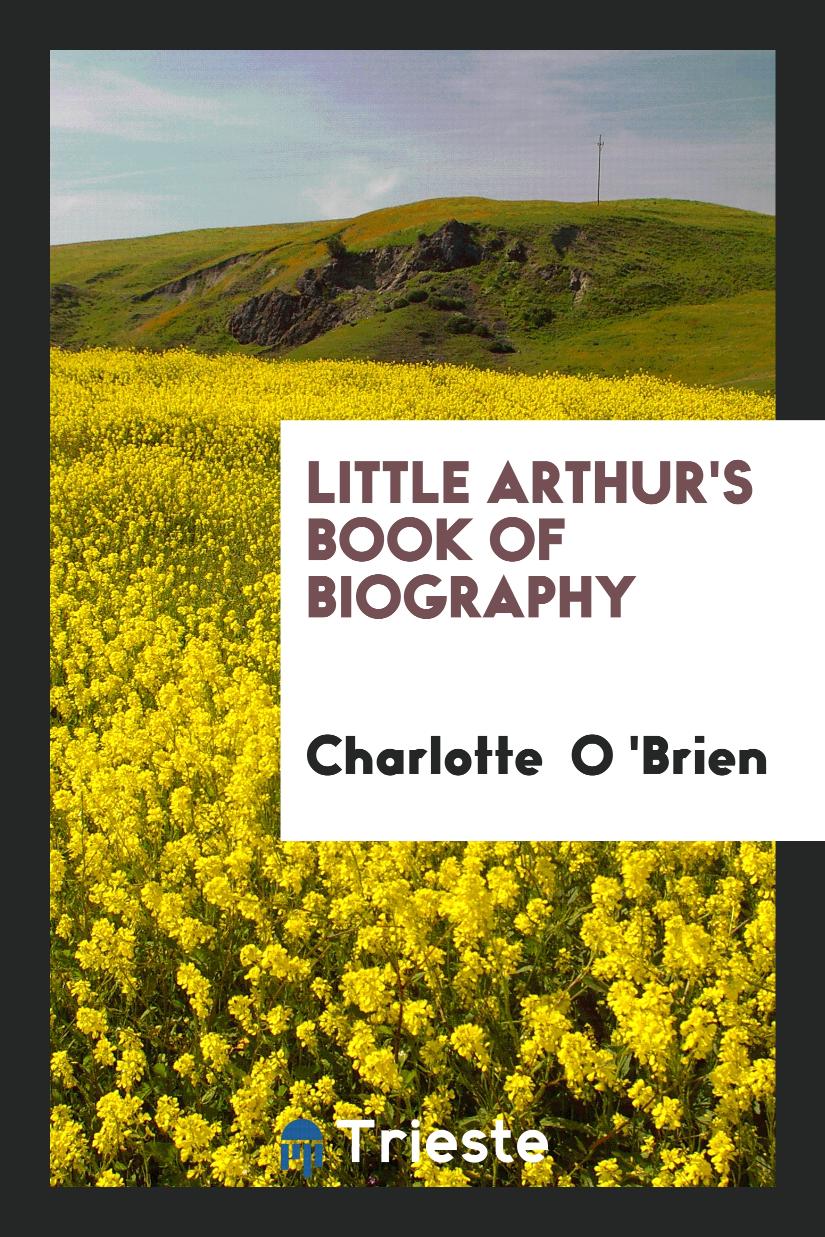 Little Arthur's book of biography