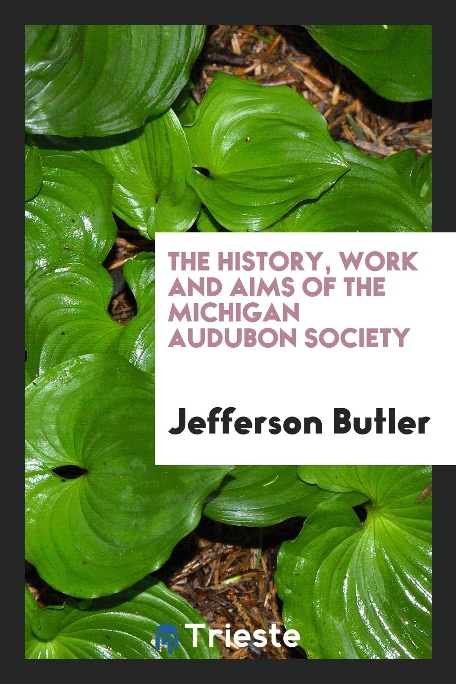 The History, Work and Aims of the Michigan Audubon Society