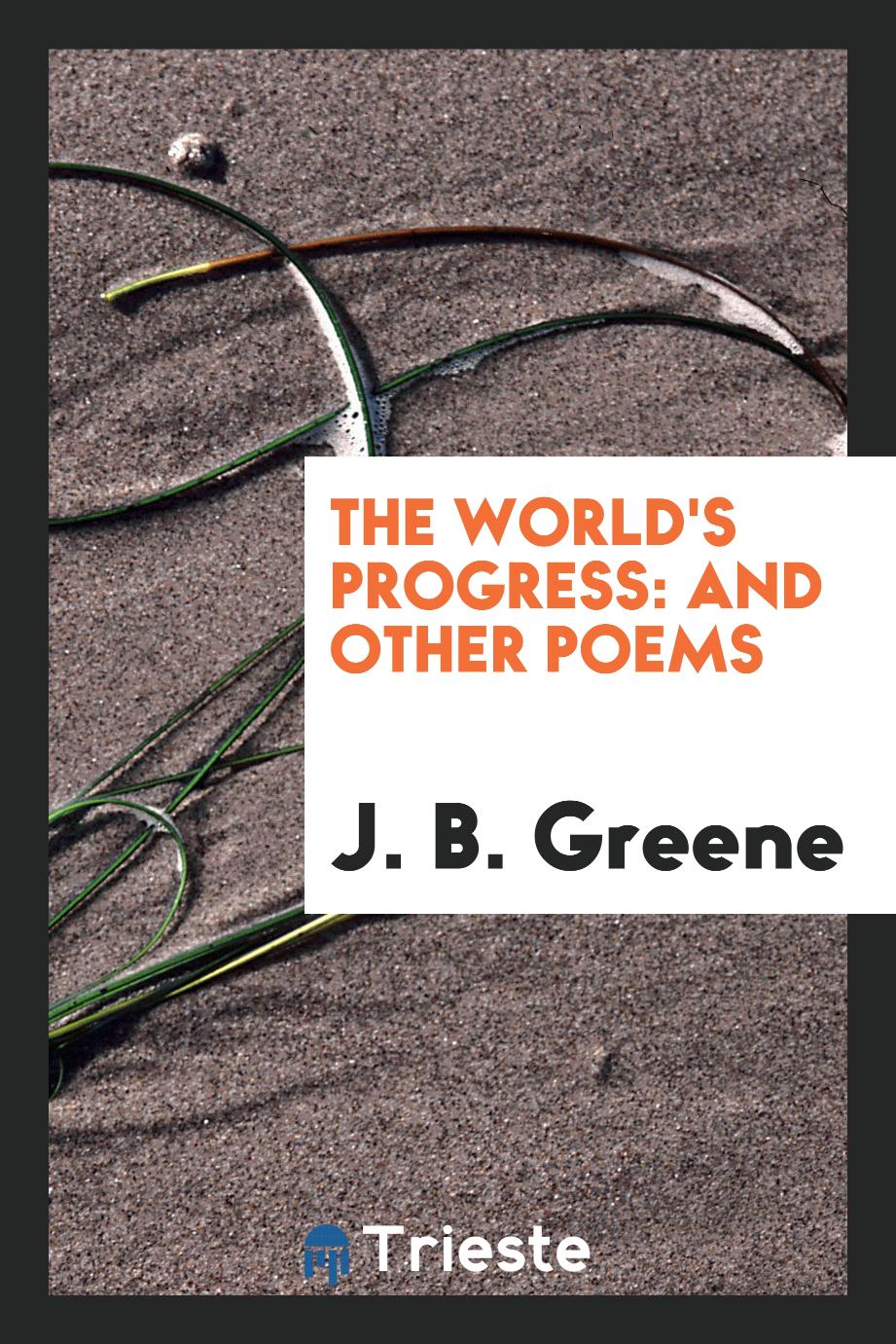 The World's Progress: And Other Poems