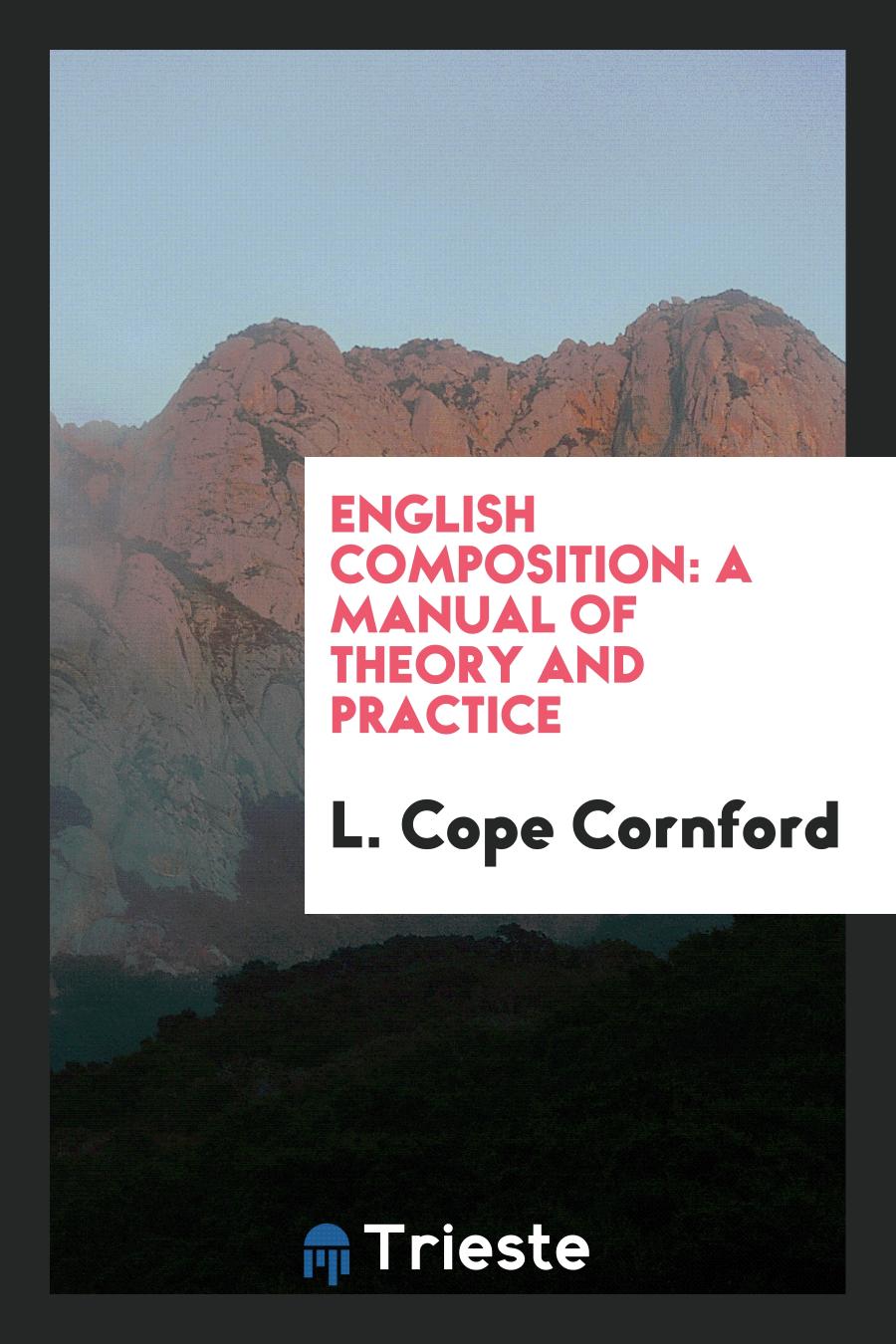 English Composition: A Manual of Theory and Practice