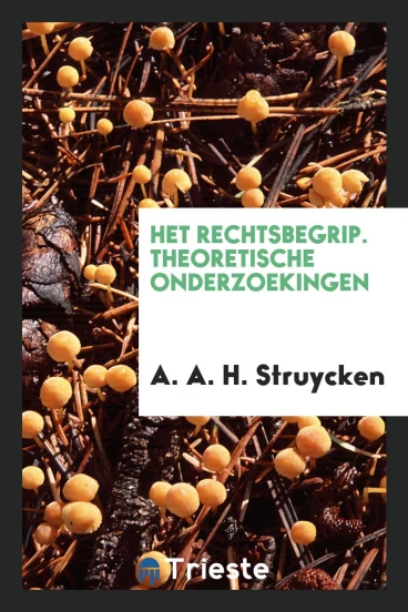 Het Rechtsbegrip. Theoretische Onderzoekingen