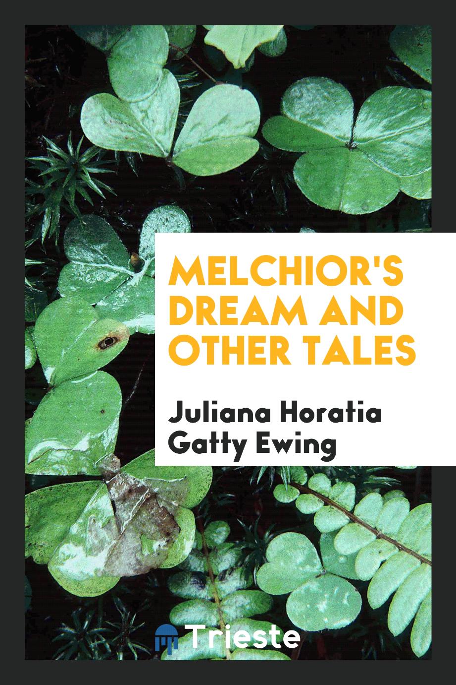 Melchior's dream and other tales