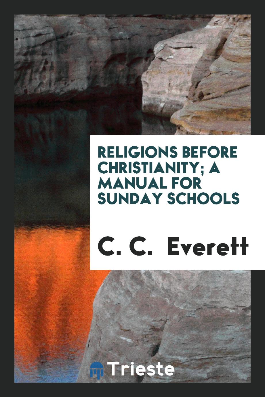 Religions Before Christianity; A Manual for Sunday schools