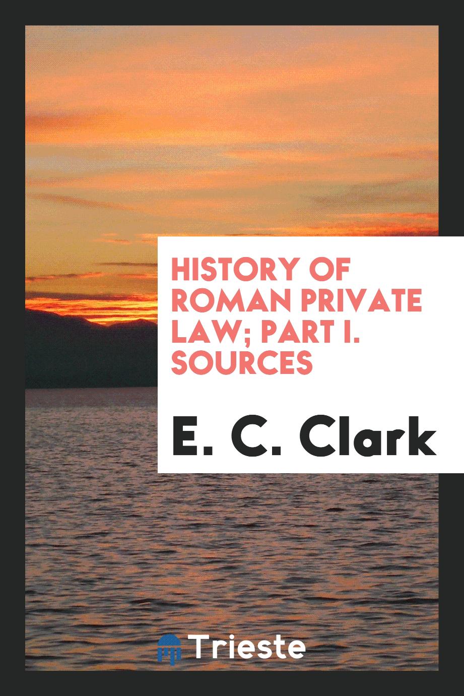 History of Roman Private Law; Part I. Sources