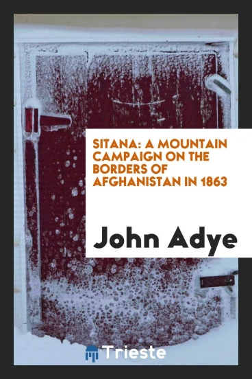 Sitana: A Mountain Campaign on the Borders of Afghanistan in 1863