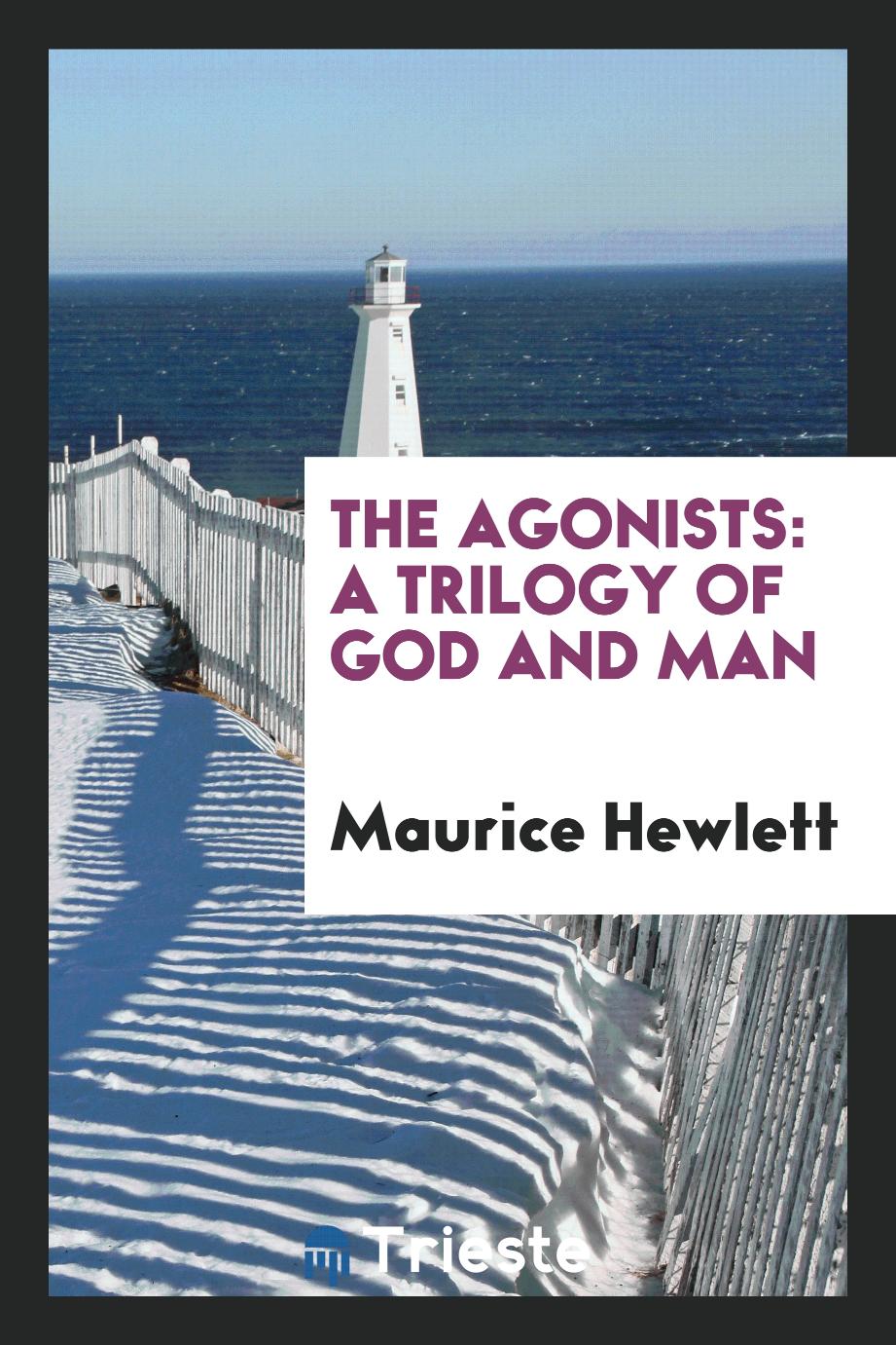 The agonists: a trilogy of God and man