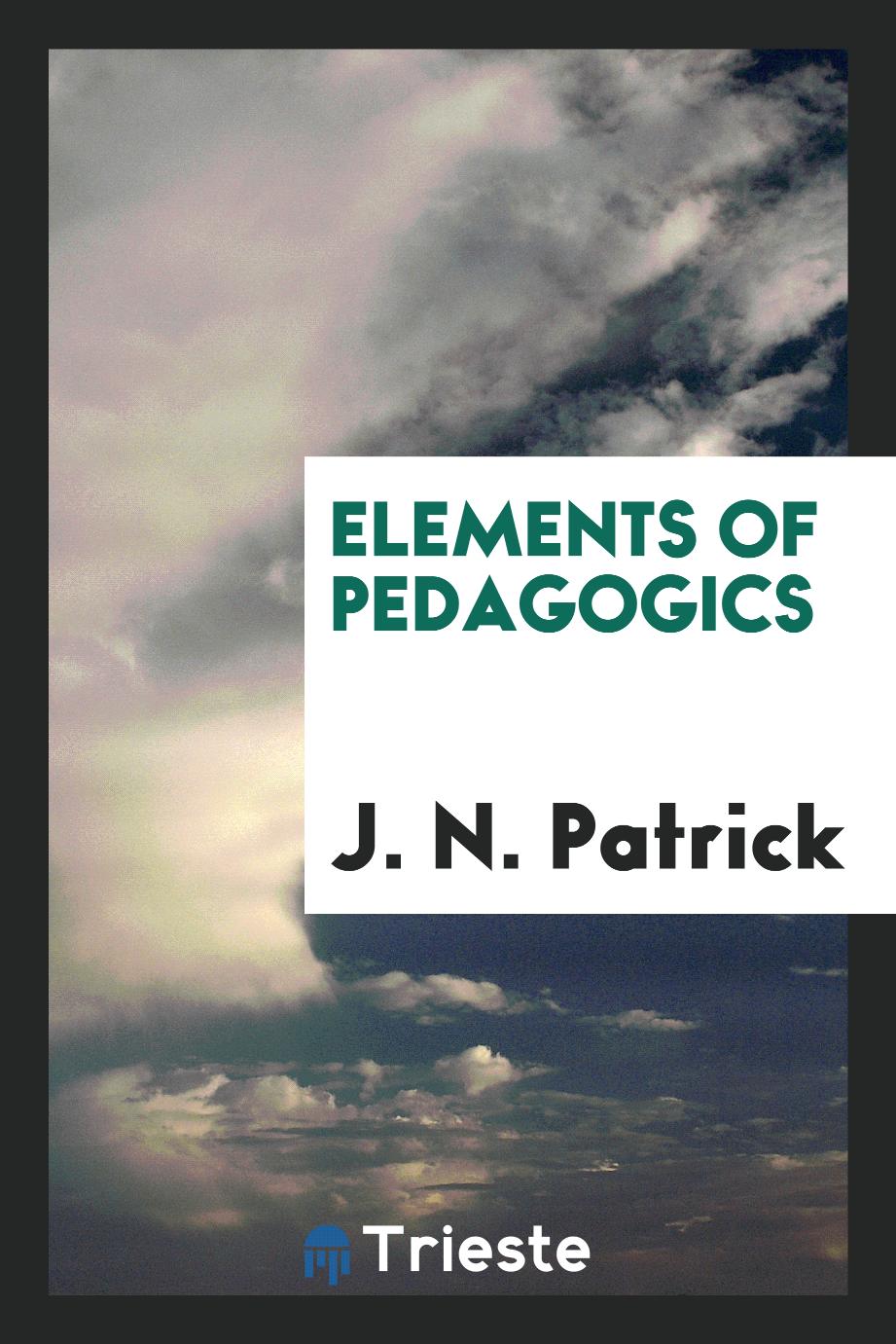 J. N. Patrick - Elements of Pedagogics
