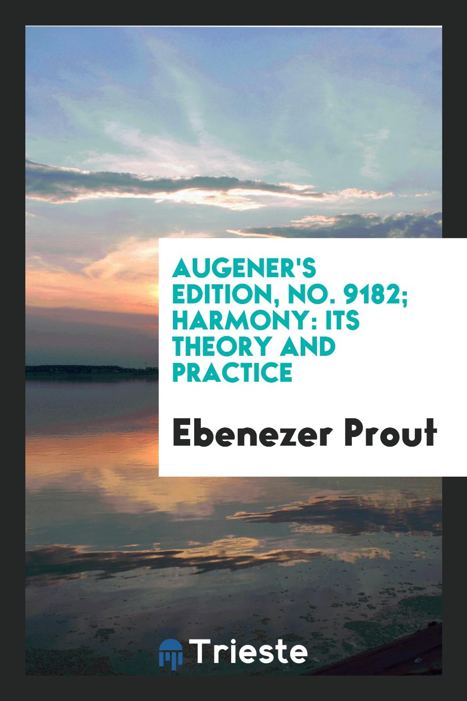 Augener's edition, No. 9182; Harmony: its theory and practice