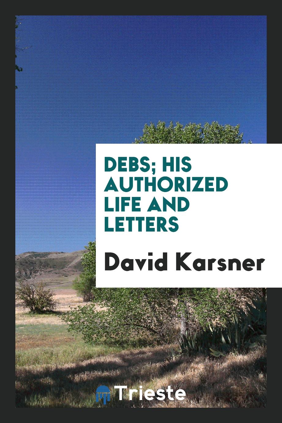 Debs; his authorized life and letters