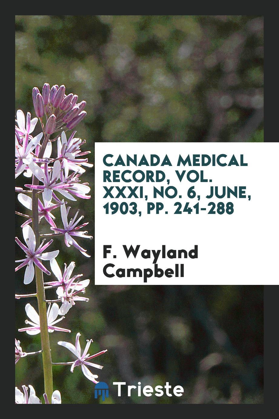 Canada Medical Record, Vol. XXXI, No. 6, June, 1903, pp. 241-288