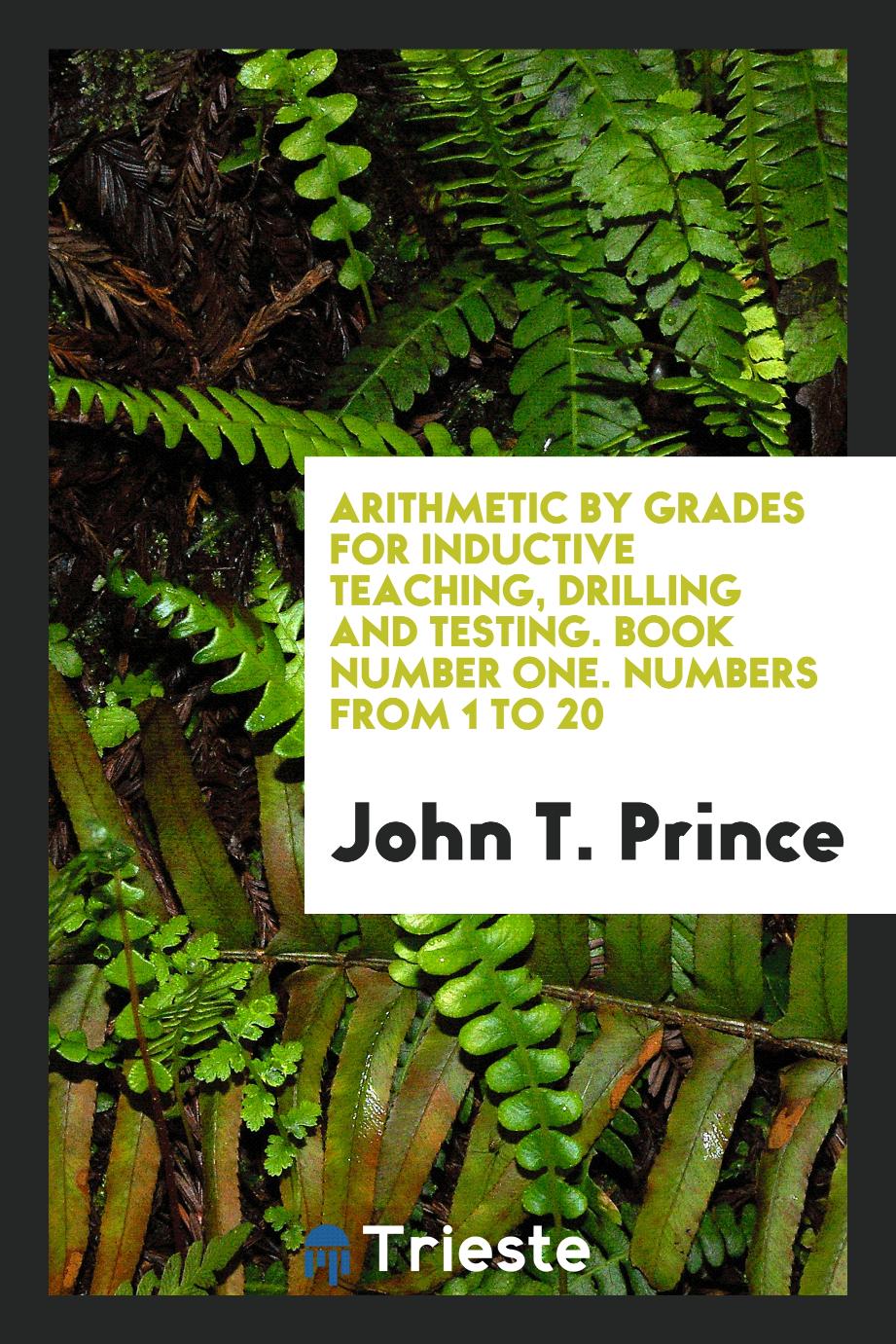 Arithmetic by Grades for Inductive Teaching, Drilling and Testing. Book Number One. Numbers from 1 to 20