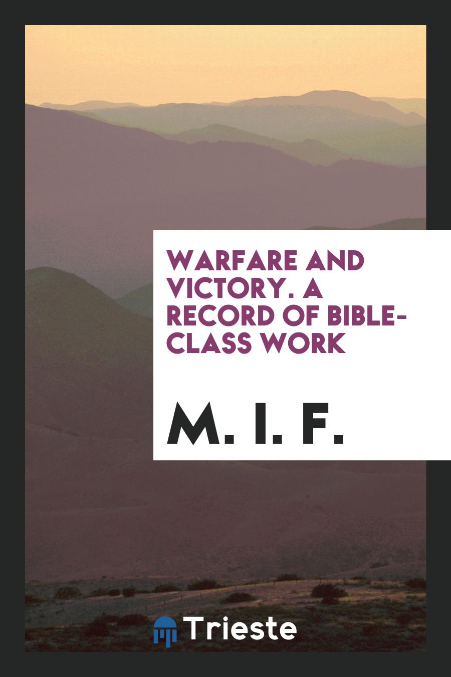 Warfare and Victory. A Record of Bible-Class Work