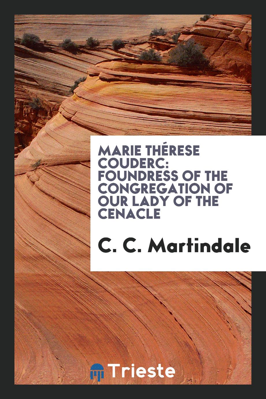 Marie Thérese Couderc: foundress of the Congregation of Our Lady of the Cenacle