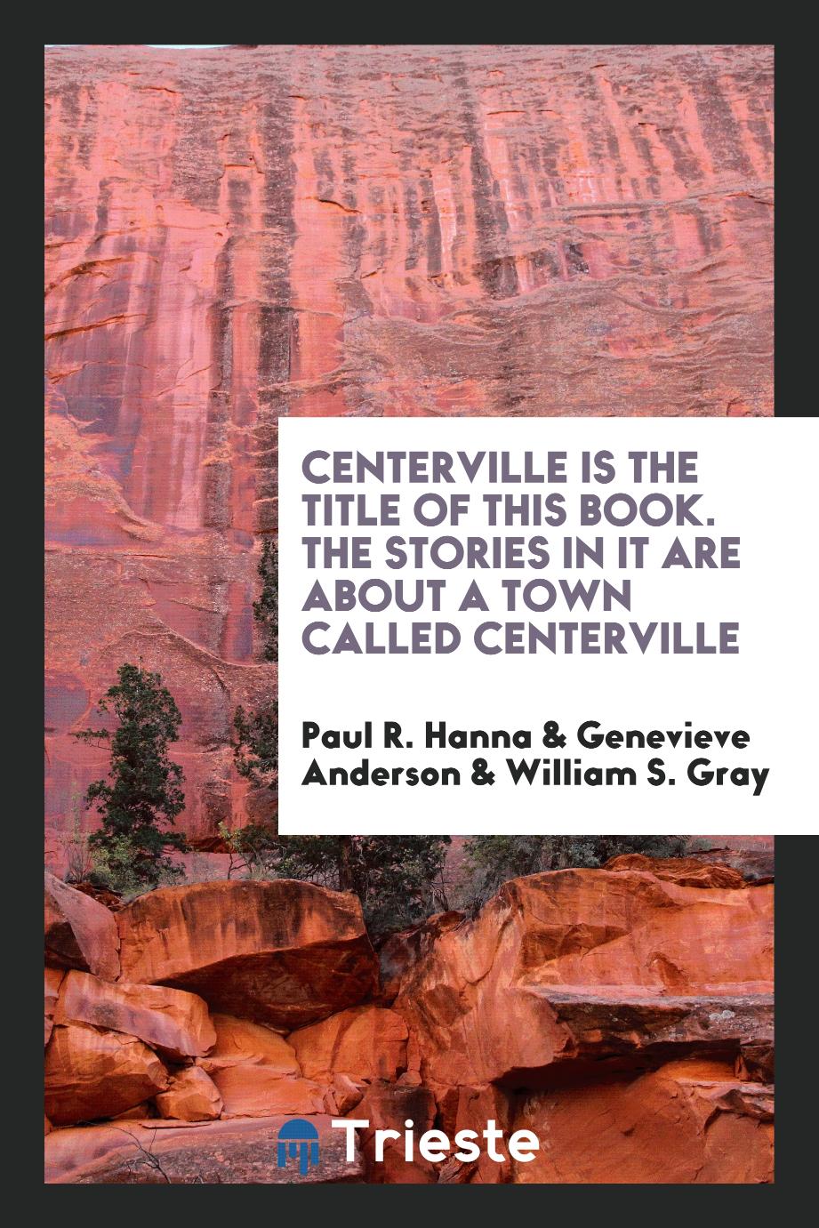 Centerville is the title of this book. The stories in it are about a town called Centerville