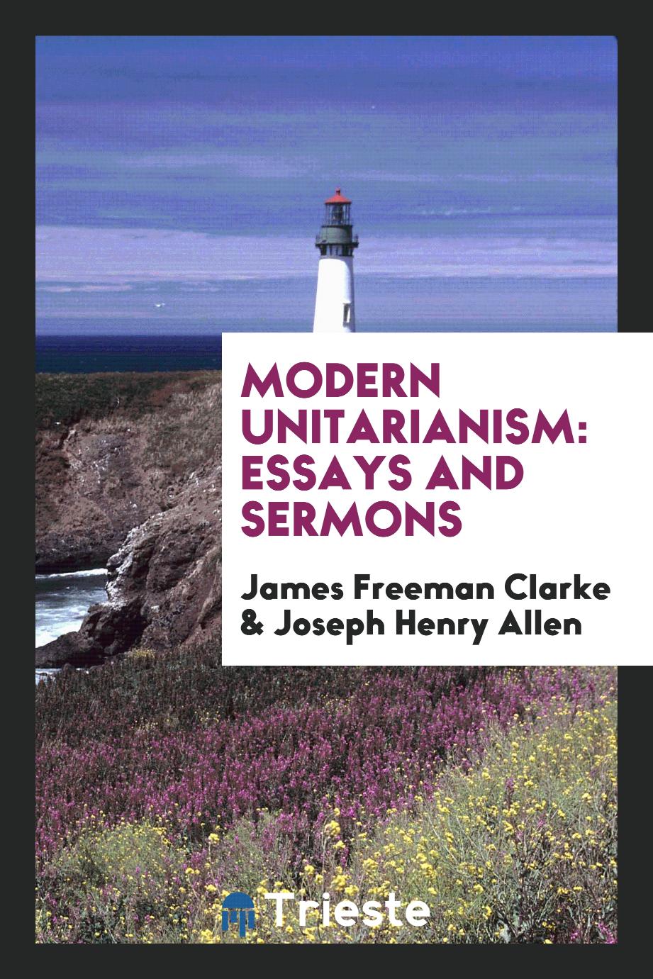 Modern Unitarianism: Essays and Sermons