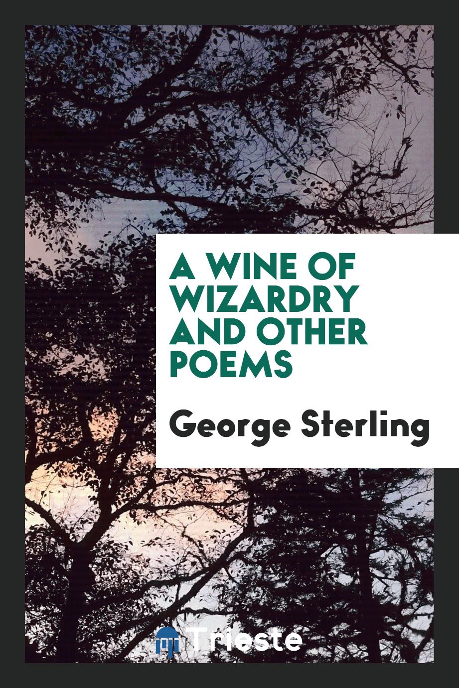 A wine of wizardry and other poems