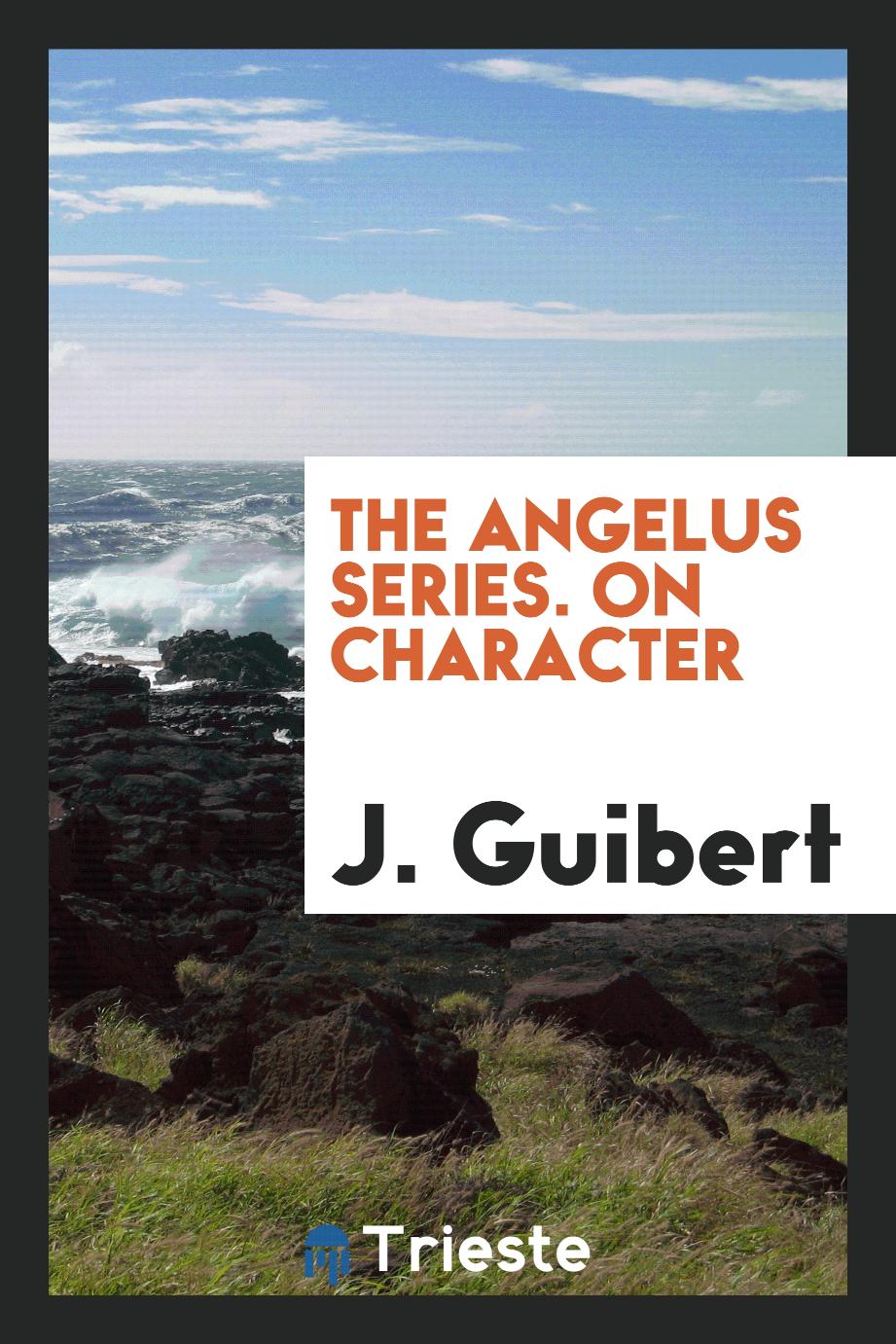 The Angelus Series. On Character